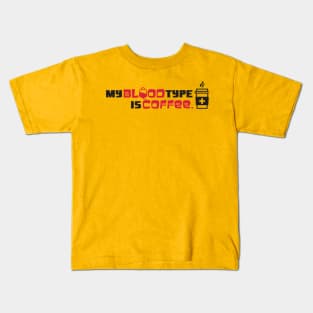 My blood type is coffee Kids T-Shirt